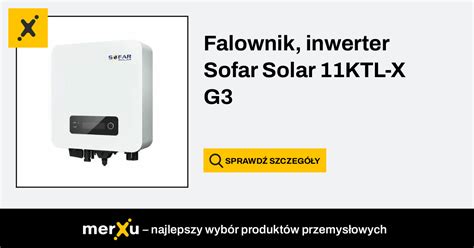 Sofar Solar Falownik Inwerter 11KTL X G3 MerXu Negocjuj Ceny