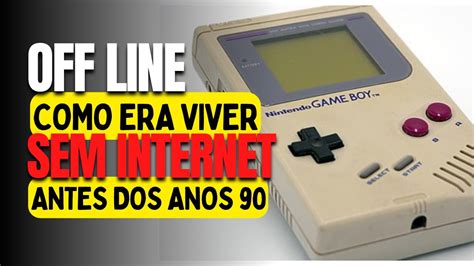 COMO ERA VIVER SEM INTERNET ANTES DO ANOS 90 YouTube