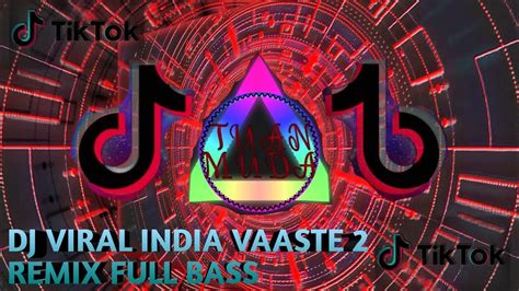 DJ VIRAL INDIA VAASTE 2 TERBARU 2020 TIK TOK REMIX FULL BASS YouTube