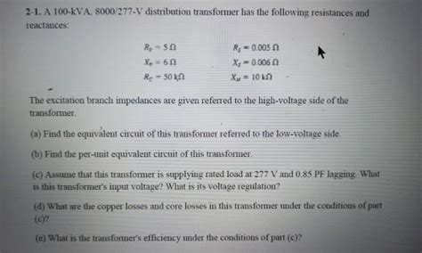 Solved 2 1 A 100 KVA 8000 277 V Distribution Transformer Chegg