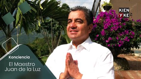 El Maestro Juan De La Luz Dej El Mundo Material Para Realizar Mi