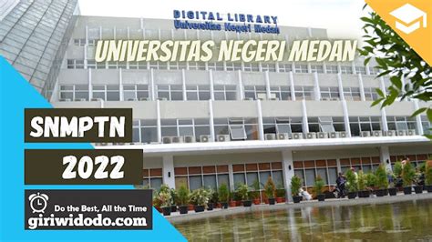 Daya Tampung Dan Peminat Snmptn 2022 Universitas Negeri Medan Unimed Giri Widodo