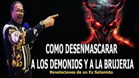 COMO DESENMASCARAR A LOS DEMONIOS Y A LA BRUJERIA REVELACIONES DE UN