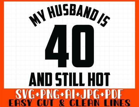 My Husband Is And Still Hot Svg Png Husband Th Birthday Etsy
