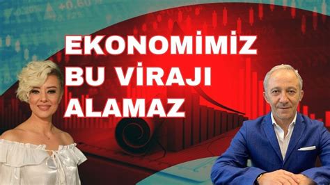 Ekonomimiz Bu Virajı Alamaz Ekonomi Yorum Dolar Yorum Enflasyon