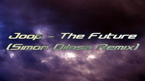 Joop The Future Simon Dilosa Remix Youtube