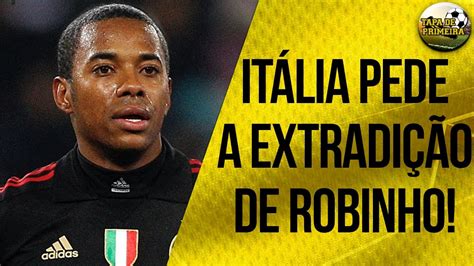 ITÁLIA PEDE EXTRADIÇÃO DE ROBINHO QUE É CONDENADO NO PAÍS SAIBA TUDO