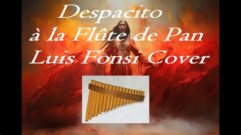 Despacito à la Flûte de Pan Luis Fonsi Cover YouTube