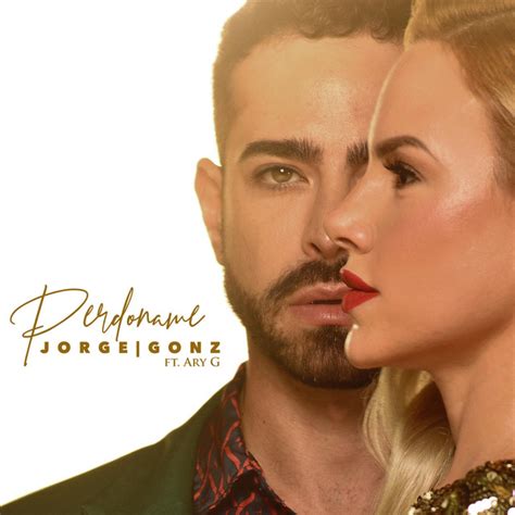 Perdóname Single by Jorge Gonz Spotify