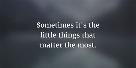 Small Things Matter The Most