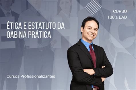 Tica E Estatuto Da Oab Na Pr Tica Horas Virtual Educar