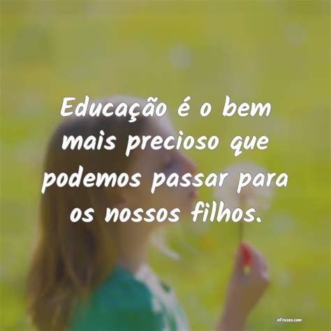 Frases De Educa O Frases De Educa O Porque Educar Construir Uma