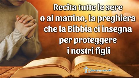 Recita Tutte Le Sere Al Mattino La Preghiera Che La Bibbia Ci Insegna