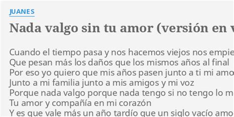 Nada Valgo Sin Tu Amor VersiÓn En Vivo Lyrics By Juanes Cuando El Tiempo Pasa