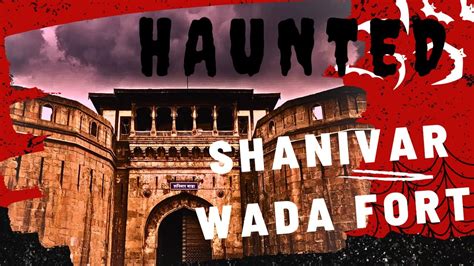 Shanivar Wada Haunted Fort Of Pune Baji Rao Indian Mythological