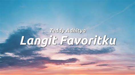 Teddy Adhitya Langit Favoritku Lirik Youtube