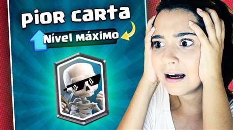 COLOQUEI A PIOR CARTA NO NÍVEL MÁXIMO NO CLASH ROYALE YouTube