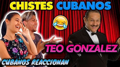 TEO GONZALEZ CHISTES De CUBANOS MORIMOS DE RISA CUBANOS