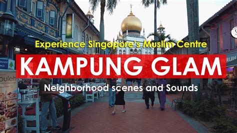 Experience Muslim Centre Of Singapore Kampung Glam Gelam A Very