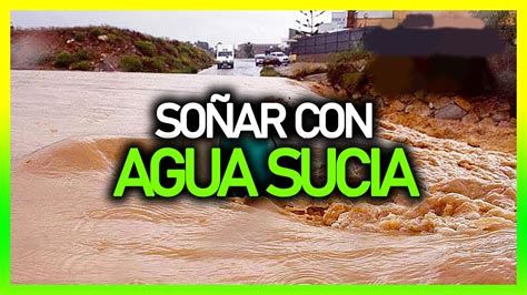 Qu Significa So Ar Con Agua Sucia Significado De Los Sue Os