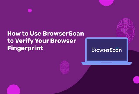 How To Use Browserscan To Verify Your Browser Fingerprint Incogniton