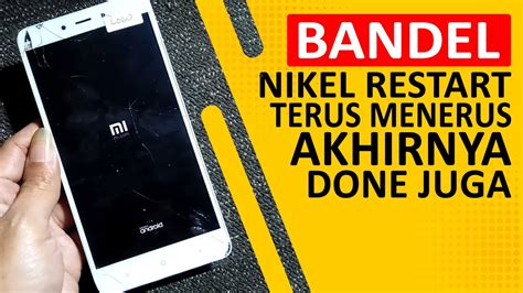 Cara Mengatasi Hp Redmi Note X Nikel Yang Restart Terus Menerus Youtube