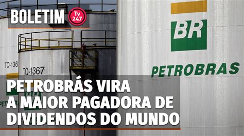 Boletim Petrobr S Vira A Maior Pagadora De Dividendos Do Mundo