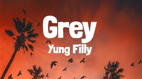 Yung Filly Grey Lyrics Youtube