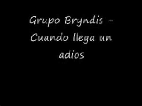 Grupo Bryndis Cuando Llega Un Adios YouTube