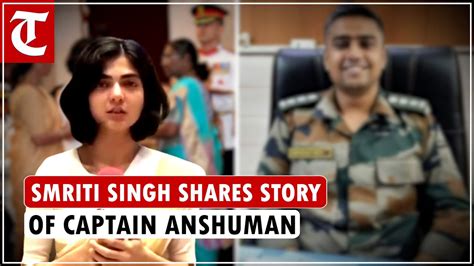 Smriti Singh Widow Of Captain Anshuman Shares Story Of Her Husband S