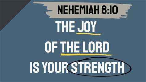 The Joy Of The Lord Is Your Strength Nehemiah 8 10