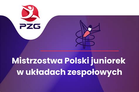 Zbli Aj Si Mistrzostwa Polski Juniorek W Uk Adach Zespo Owych Pzg