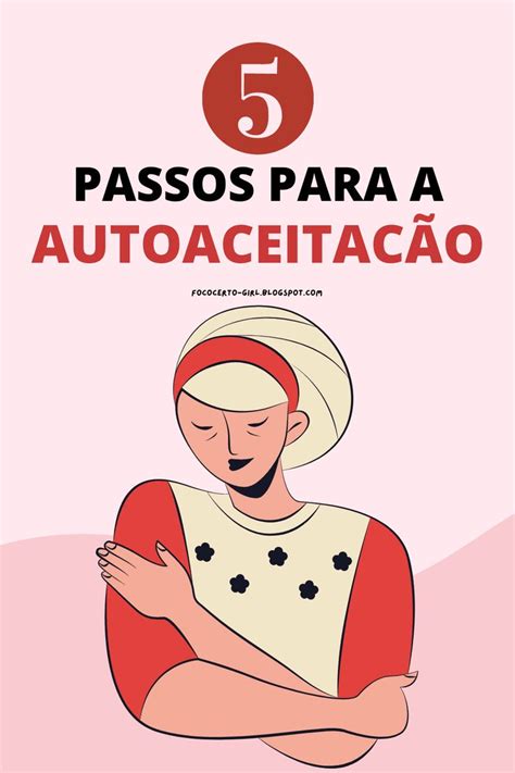 Foco Certo Girl 5 Passos Para A Autoaceitação Autoaceitação