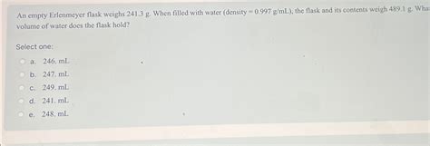 Solved An Empty Erlenmeyer Flask Weighs 241 3g When Filled Chegg