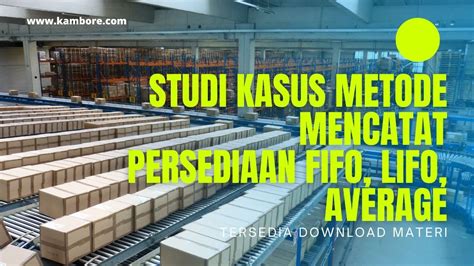 Cara Mencatat Persediaan Dengan Metode Fifo Lifo Dan Average Youtube