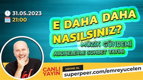 E DAHA DAHA NASILSINIZ ABONELERE ÖZEL SOHBETLER Live on superpeer