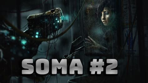 Es Beginnt SOMA Let S Play SOMA 2 YouTube