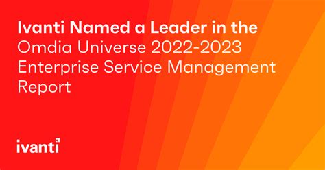 Ivanti Named A Leader In Omdia Universe 2022 2023 Esm Report