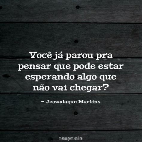 VocÊ JÁ Parou Para Pensar Você Já Parou Para Pensar Que Quando Vemos