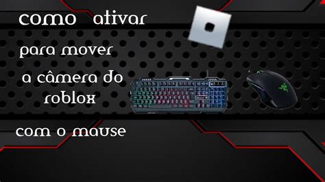 como ativar o mause para mover a câmera no roblox teclado e mause