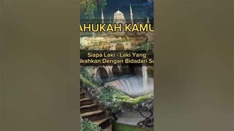 Laki Laki Yang Dinikahkan Dengan Bidadari Surga Dakwah Fun