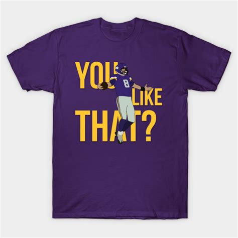 Kirk Cousins You Like That Nfl T Shirt Teepublic