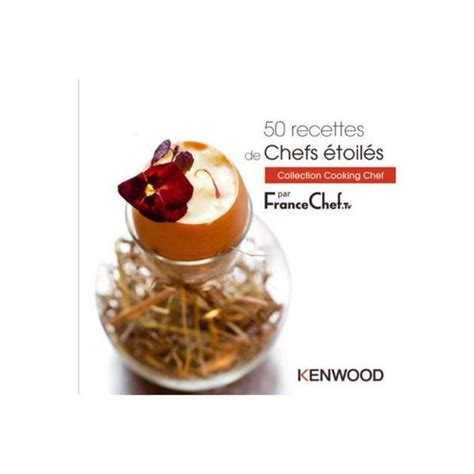 Livre Kenwood Recettes De Chefs Etoiles Cdiscount Librairie