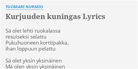 KURJUUDEN KUNINGAS LYRICS by TUOMARI NURMIO Sä olet lehti ruokalassa