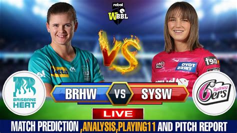 Brisbane Heat Women Vs Sydney Sixers Women 1st Match Live Cricket