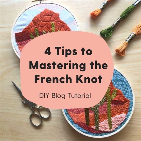 The Words 4 Tips To Mastering The French Knot Are Displayed In Front Of