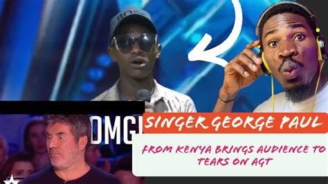 Incrediblesinger George Paul From Kenya Brings Audience To Tears On