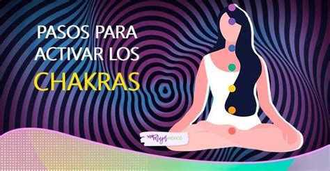 Chakras C Mo Activarlos Y D Nde Est N Ubicados Mujer M Xico