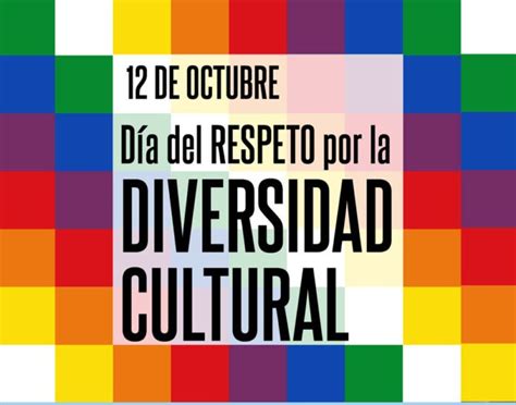 12 De Octubre Día Del Respeto A La Diversidad Cultural 03442 Noticias