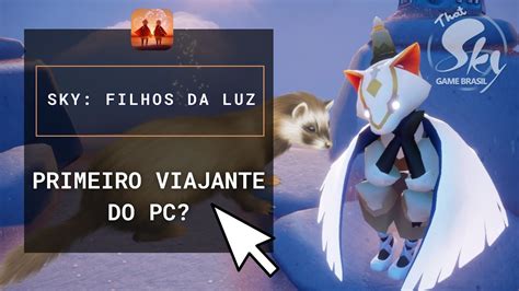 Esse Vai Ser O Primeiro Esp Rito Viajante Do Sky Do Pc Sky Filhos Da